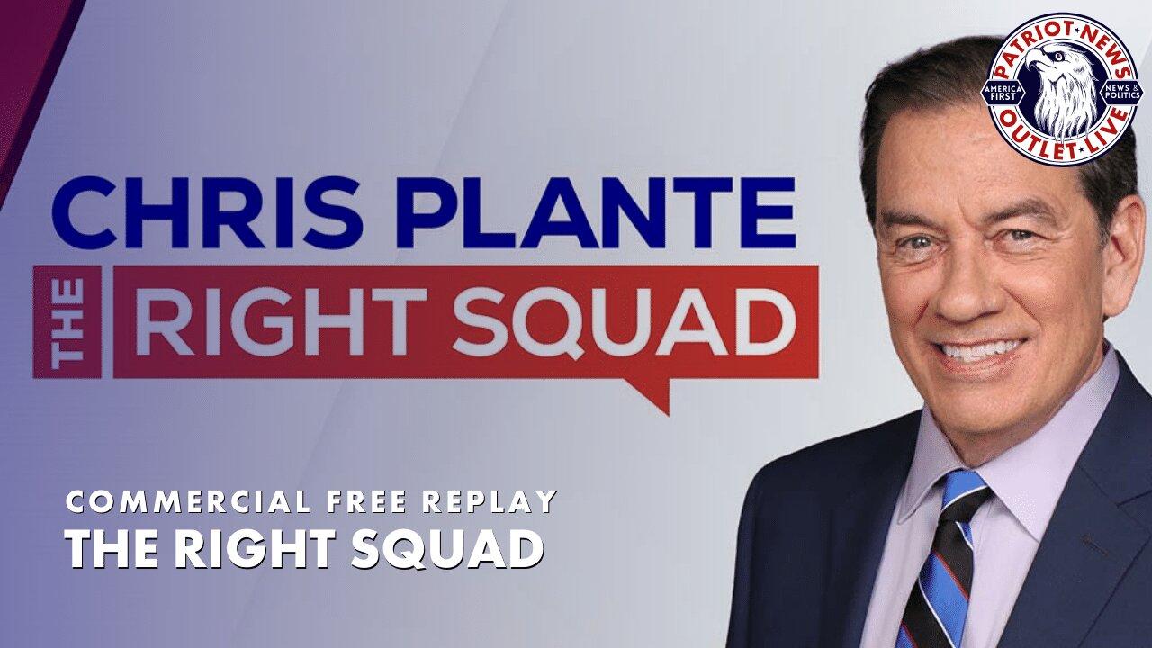 The Right Squad w/ Chris Plante | 04-05-2024