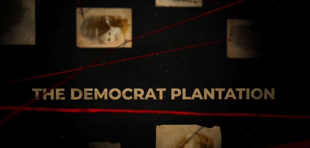 THE DEMOCRAT PLANTATION-DOCUDRAMA