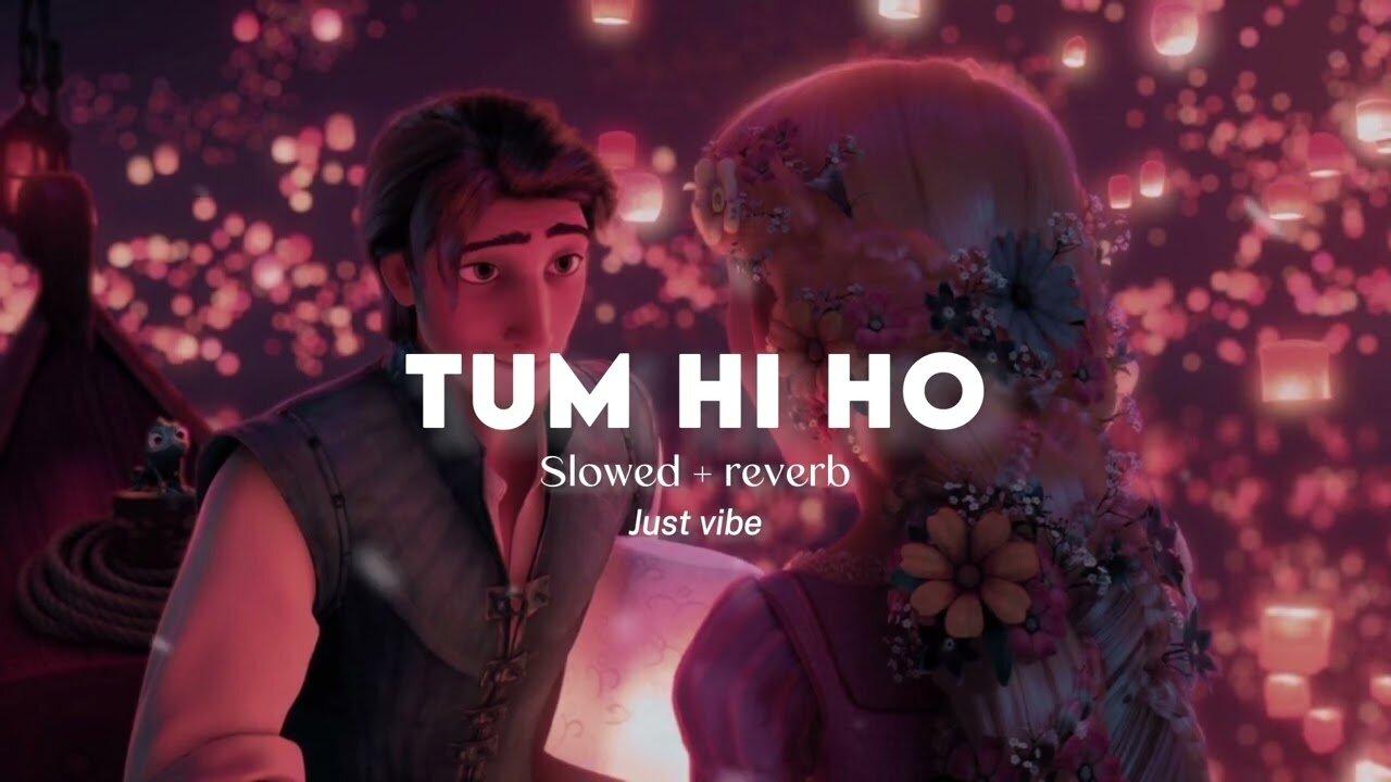 Tum hi ho - Slowed and Reverb Song - Arijit Singh - Aashiqui 2