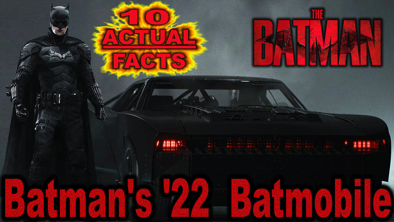 10 Actual Facts About Batman's '22  Batmobile - The Batman (2022)