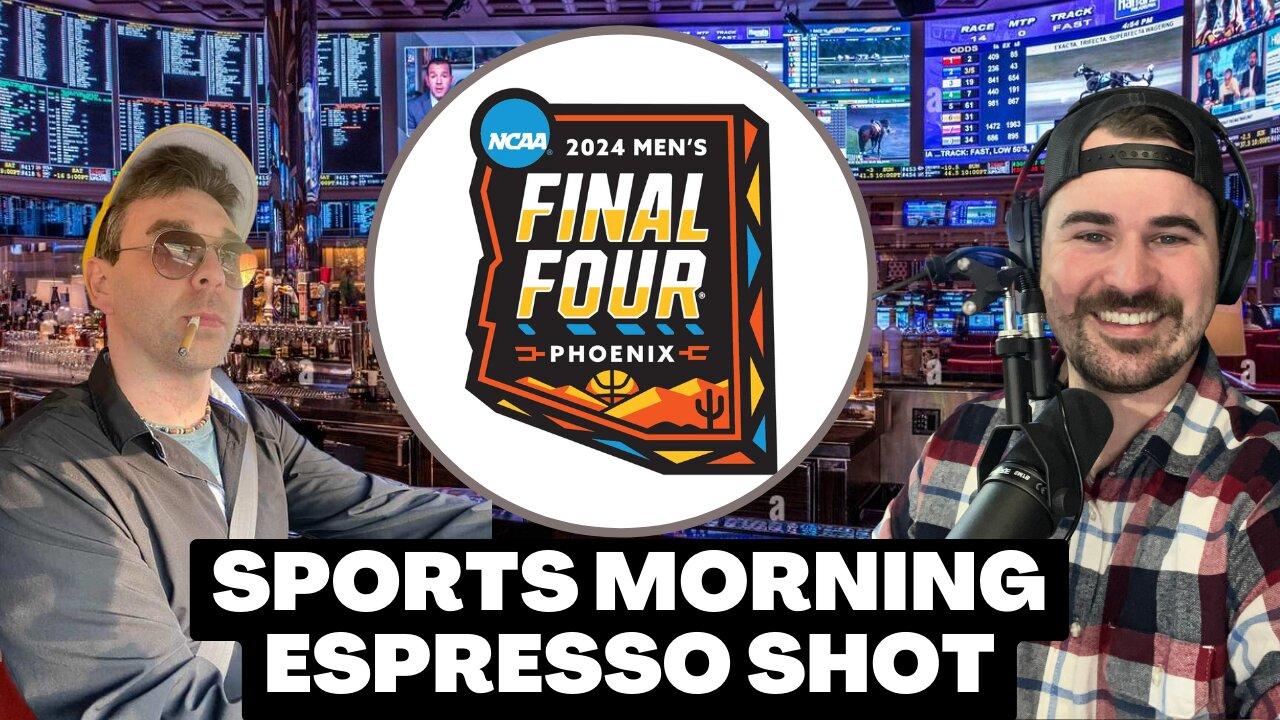 Final 4 Preview, Predictions, and Best Bets! | Sports Morning Espresso Shot