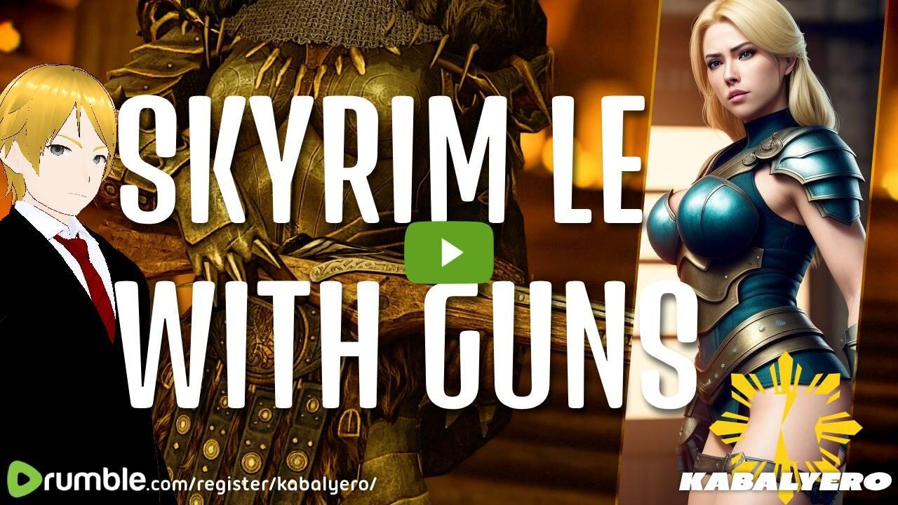 🔴 Kabalyero's Livestream 🐉 Skyrim LE With Guns [4/6/24]