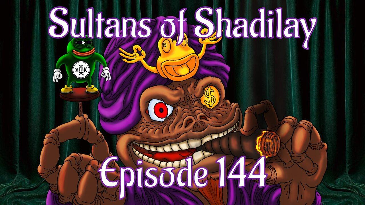 Sultans of Shadilay Podcast - Episode 144