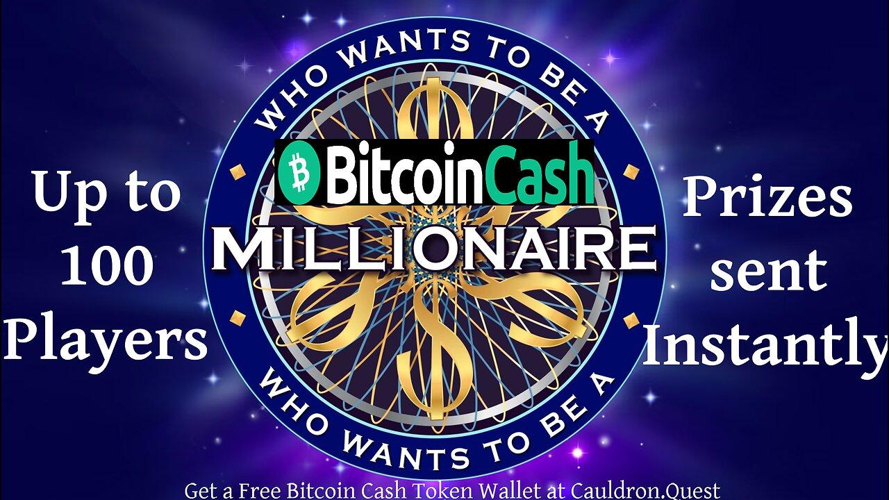 Play Who Wants to Be a Bitcoin Cash Millionaire for Free! Get a wallet @ Cauldron.Quest
