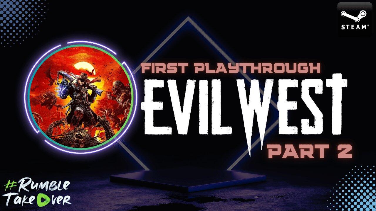 First Playthrough of Evil West - Part 2 [PC] | Rumble Gaming
