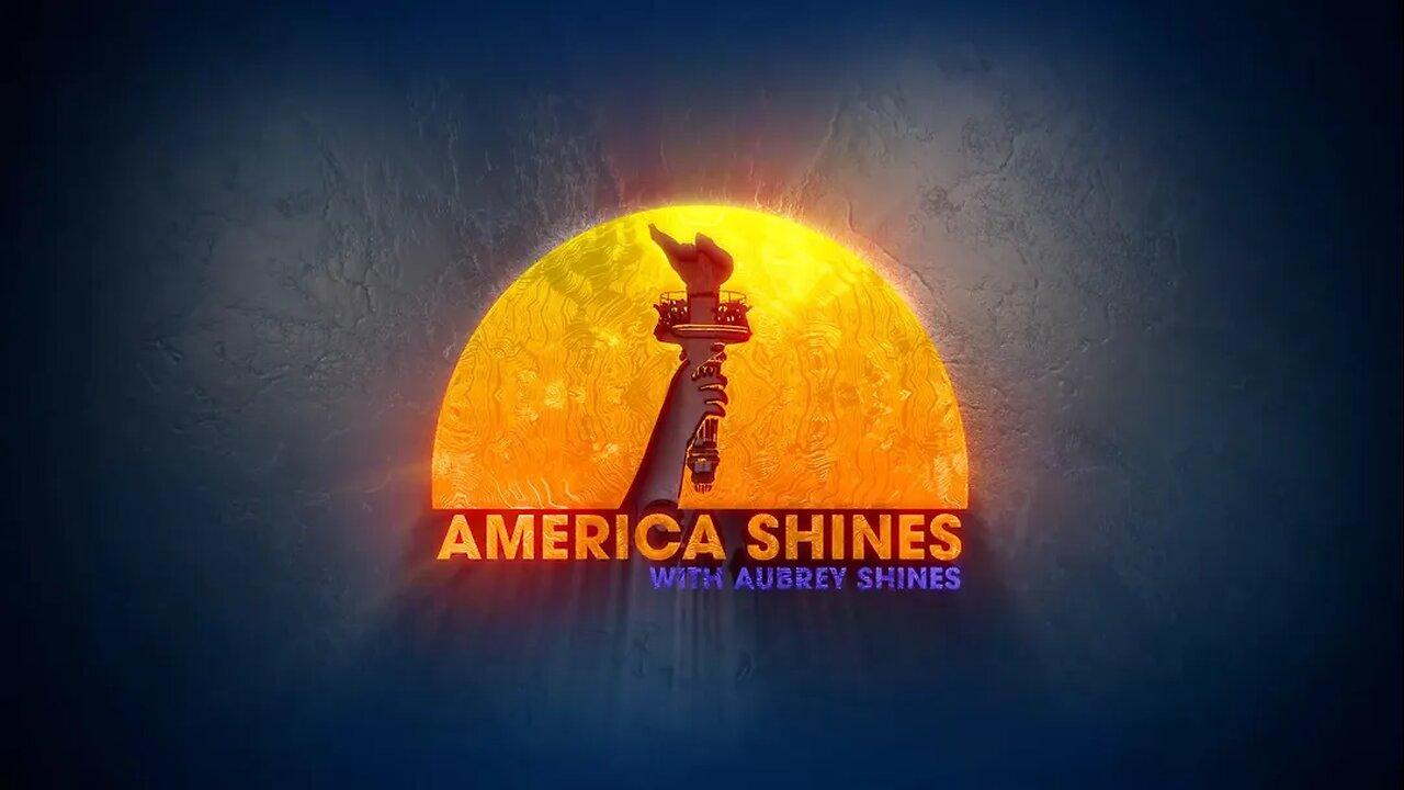 AMERICA SHINES WITH AUBREY SHINES 4-6-24