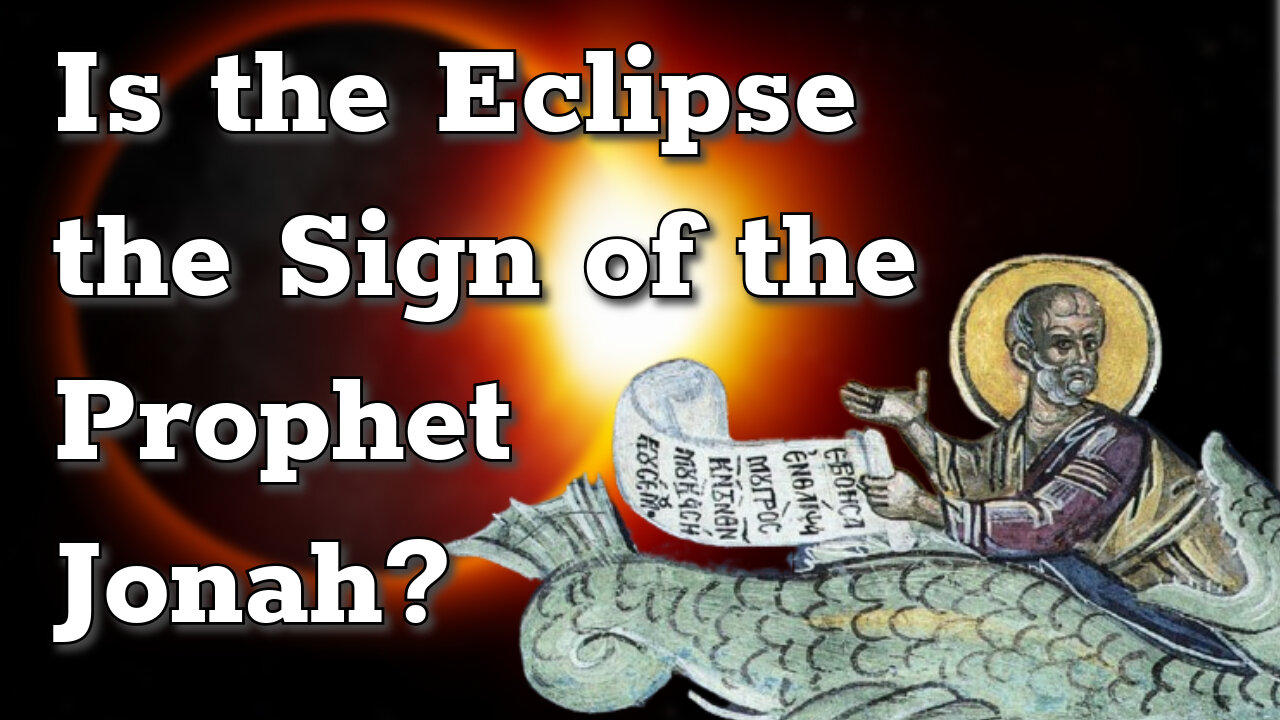 Is the Eclipse the Sign of the Prophet Jonah?