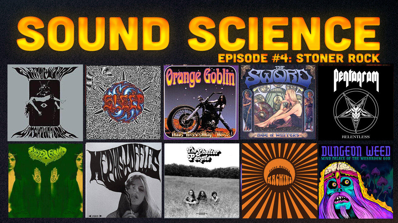 Sound Science #4: Stoner Rock w/ Grey Pilled