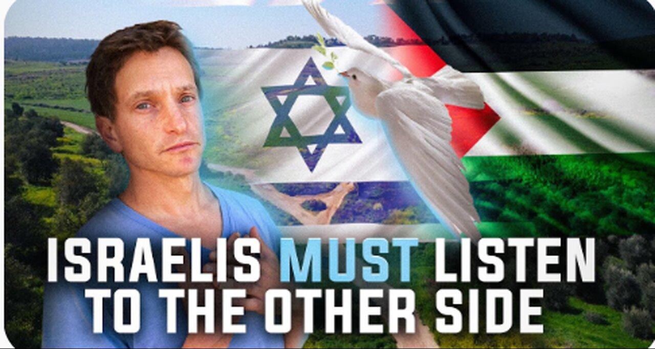 Israelis must listen to the Palestinians!
