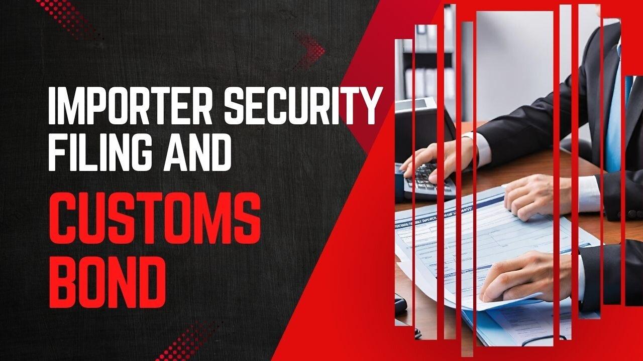 The Interconnected Dynamics of Importer Security Filing and Customs Bonds