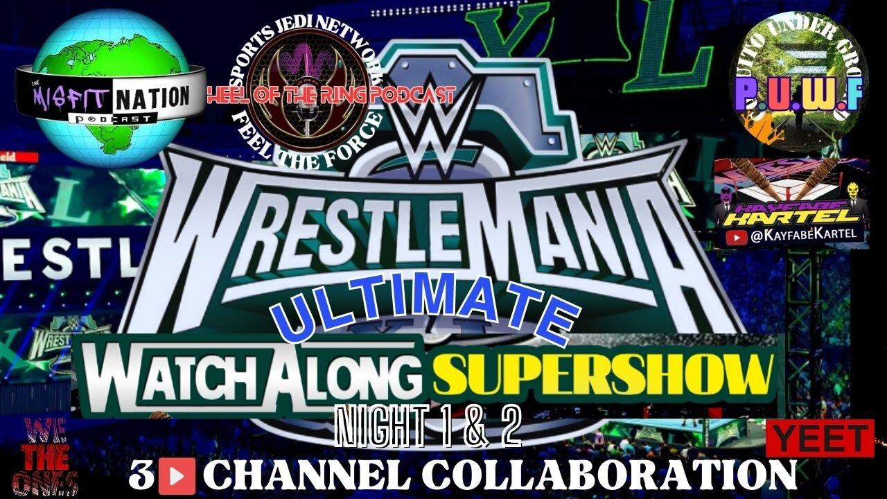 WWE WRESTLEMANIA 40 LIVE WATCH ALONG SUPERSHOW NIGHT#1 The Showcase of the Immortals.