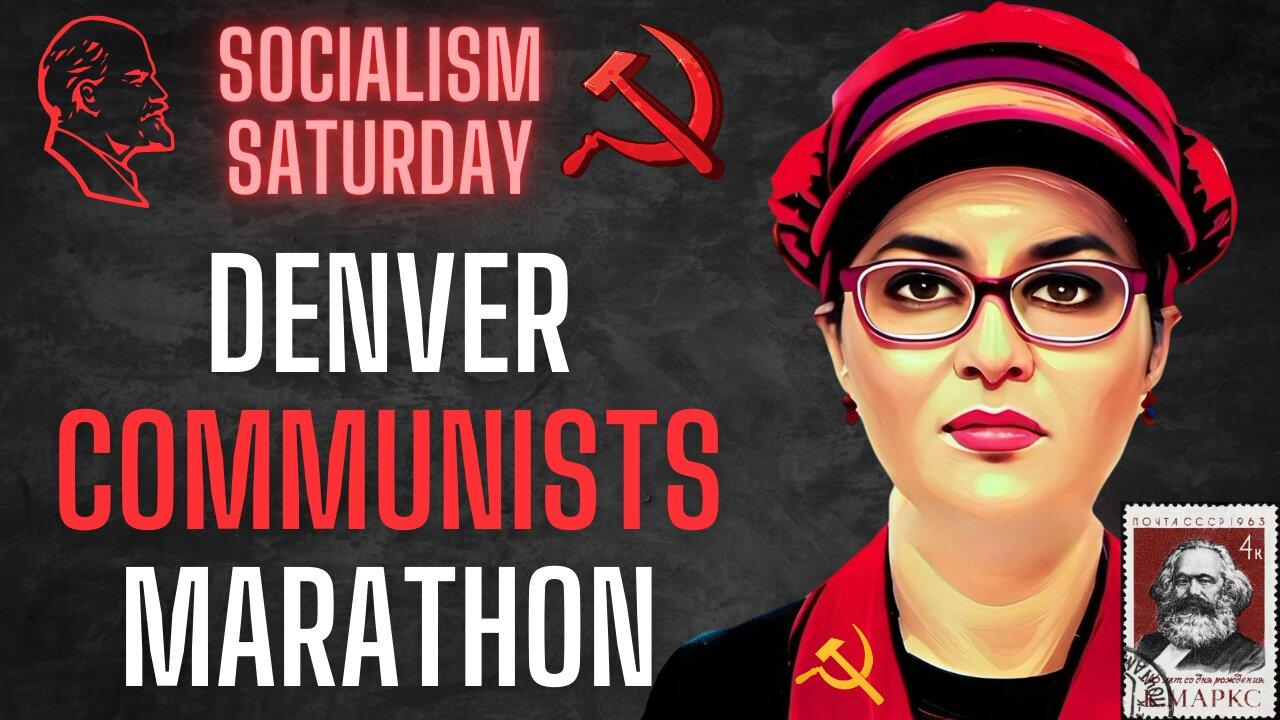 Socialism Saturday: Denver Communists Content Marathon