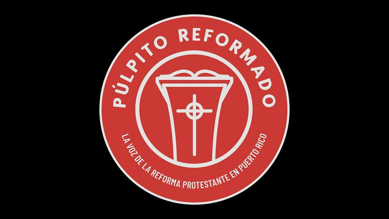 Pulpito Reformado - La Voz de la Reforma Protestante en Puerto Rico