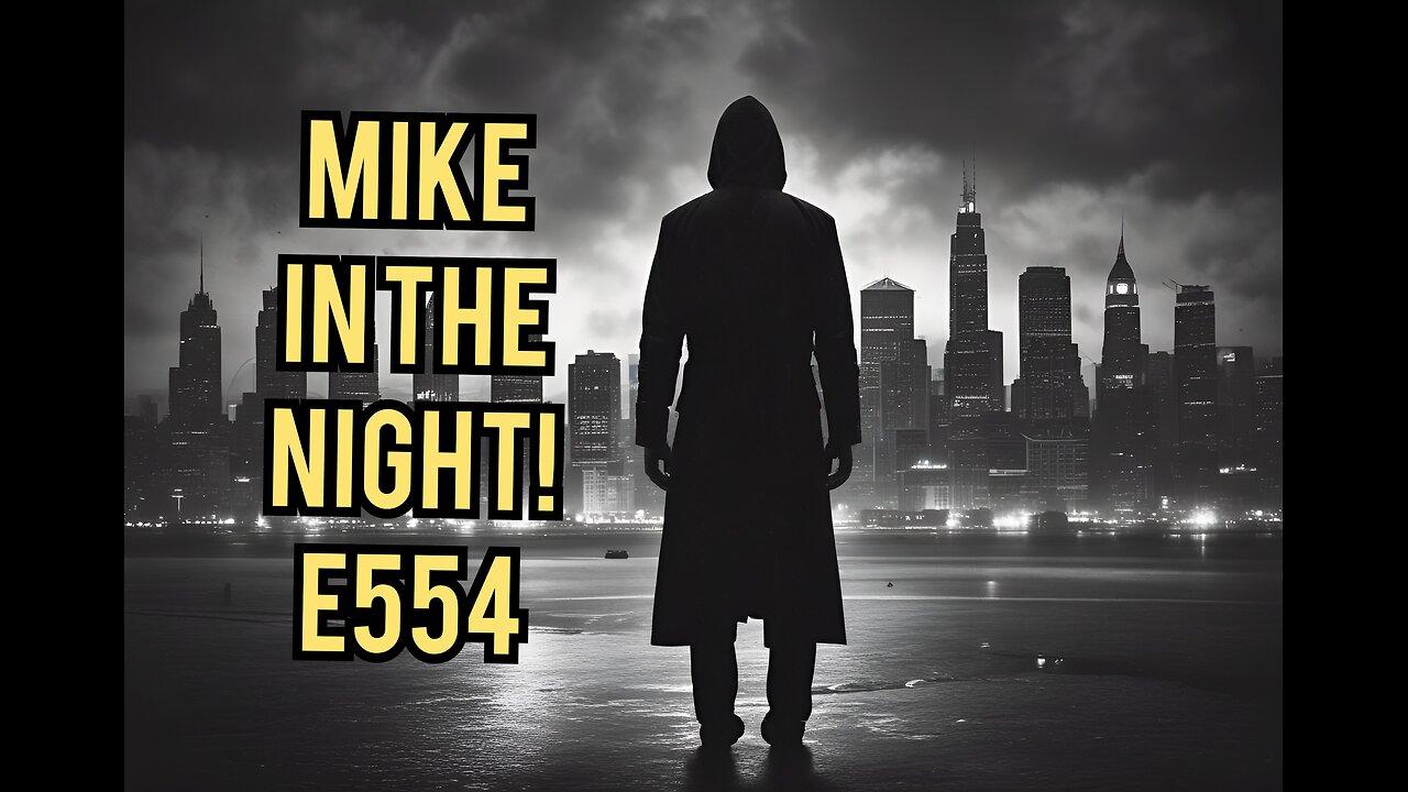 Mike in the night! E554, Next weeks News Today , world Headlines, Call ins