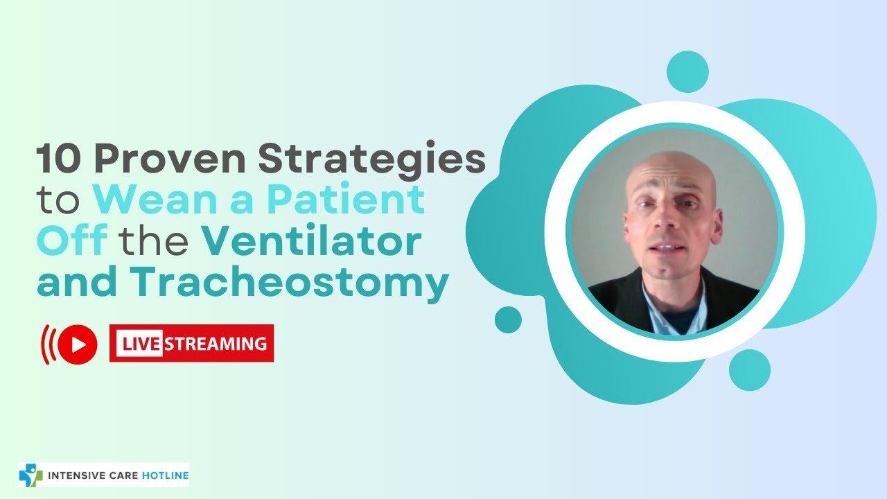 10 Proven Strategies to Wean a Patient Off the Ventilator and Tracheostomy