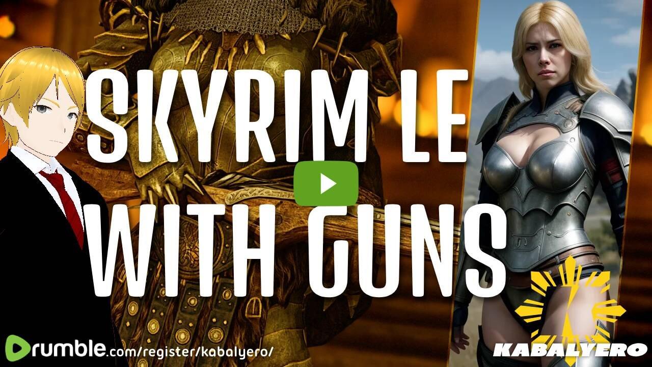 🔴 Kabalyero's Livestream 🐉 Skyrim LE With Guns [4/7/24]