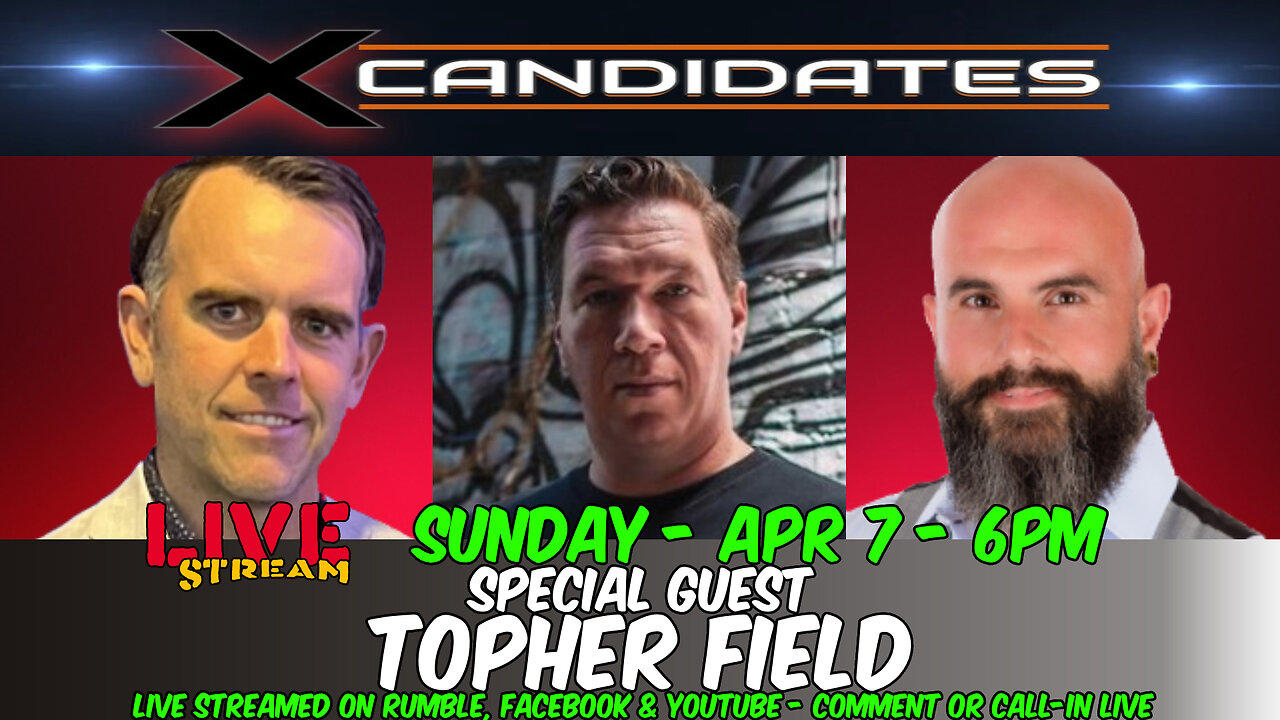 Topher Field Interview - LIVE Sunday, April 7 at 6pm - XCandidates Ep110
