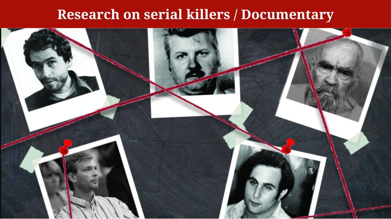 Research on serial killers / Documentary