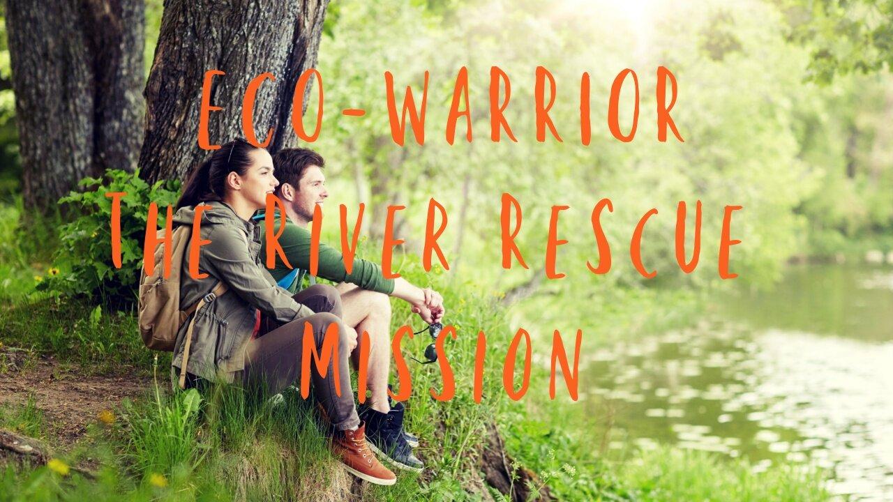 Eco-Warrior: The River Rescue Mission - One News Page VIDEO