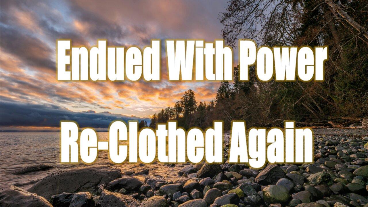 Endued With Power  - Re-clothed Again - John 3:16 C.M. Sunday Morning Service LIVE Stream 4/7/2024