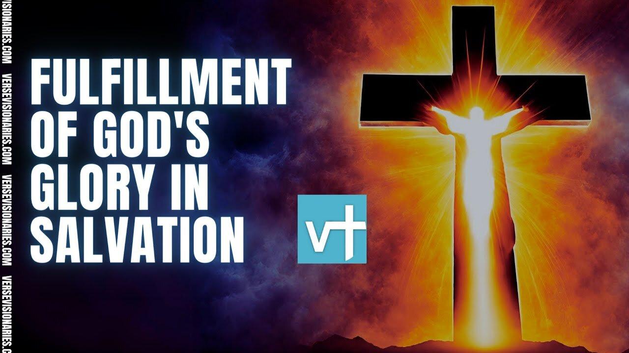 Bible Study - Fulfillment of God's Glory in Salvation | 7 April | 10am EST