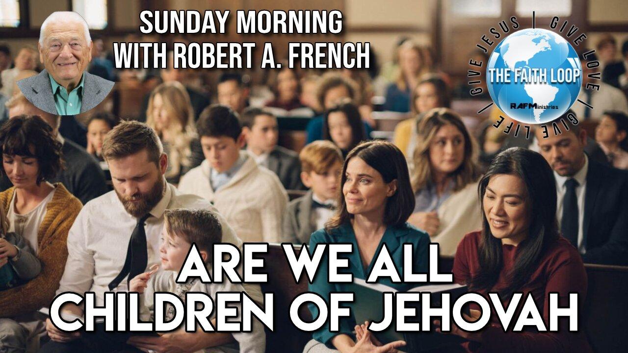 Are we all Children of Jehovah?