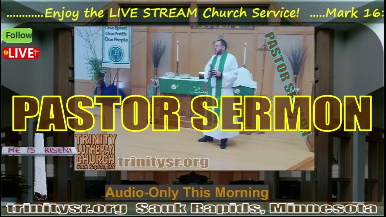 20240407 Apr 7th Pastor Sermon Trinity Lutheran Sauk Rapids MN