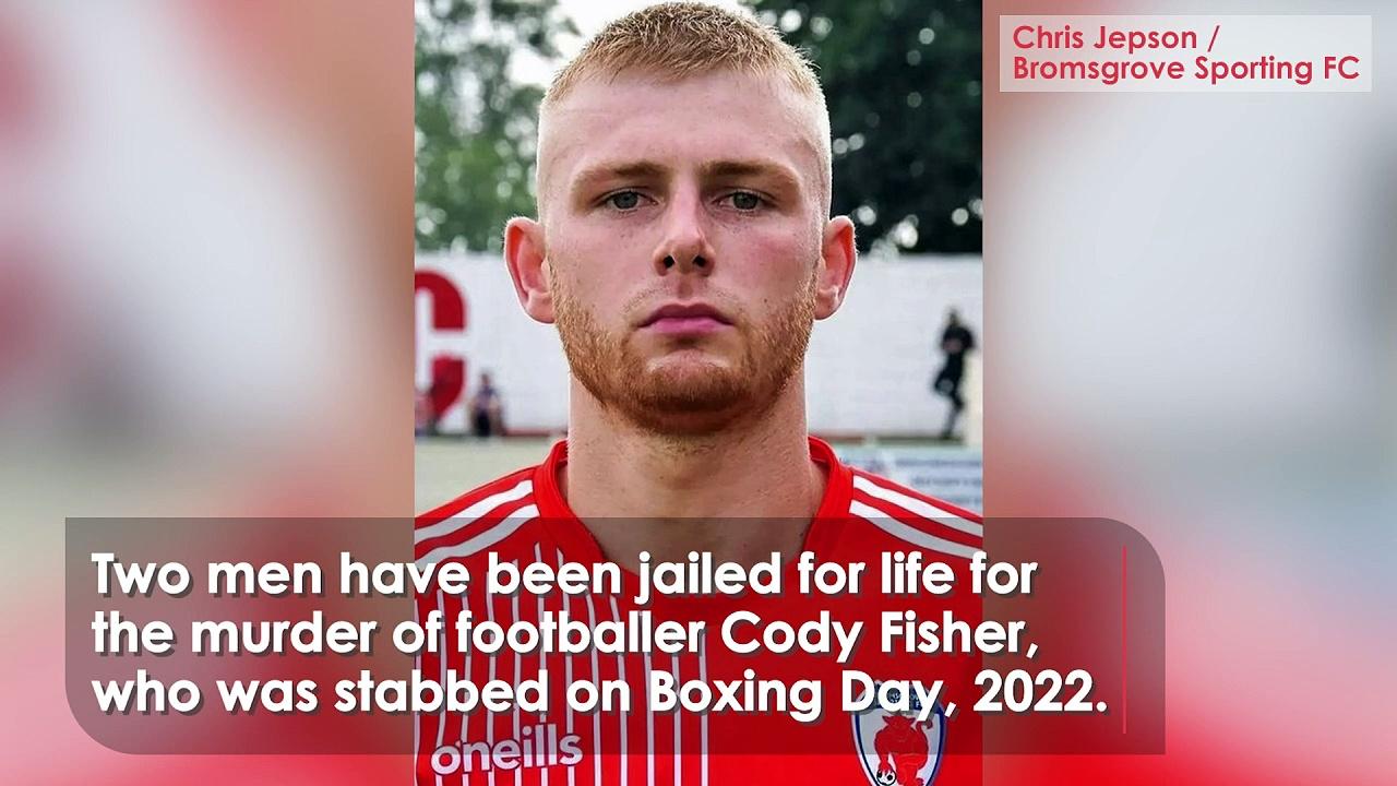 Two men jailed for murder of footballer Cody Fisher