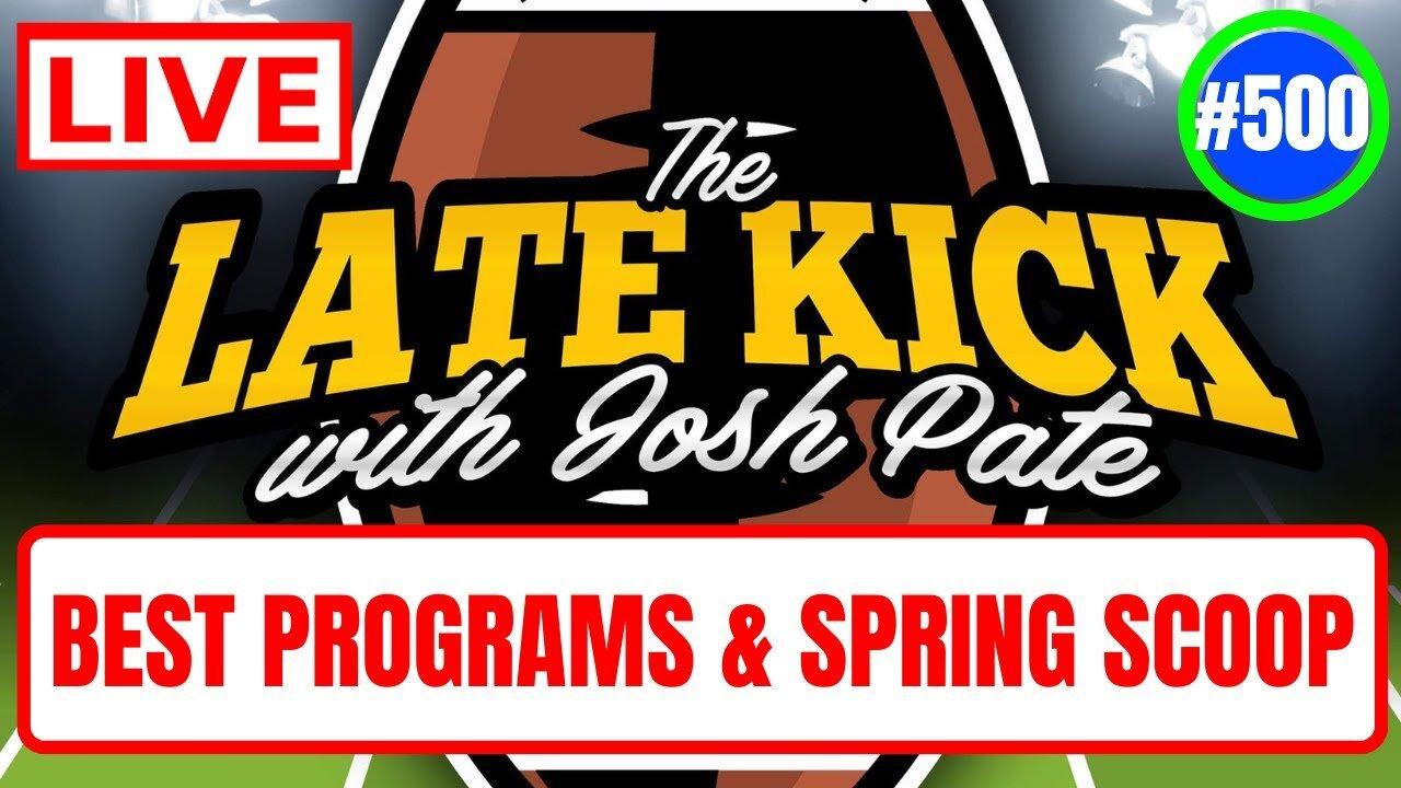 Late Kick Live Ep 500: CFB’s Top 10 Programs | Spring Scoop | Underrated QBs | Notre Dame Mood