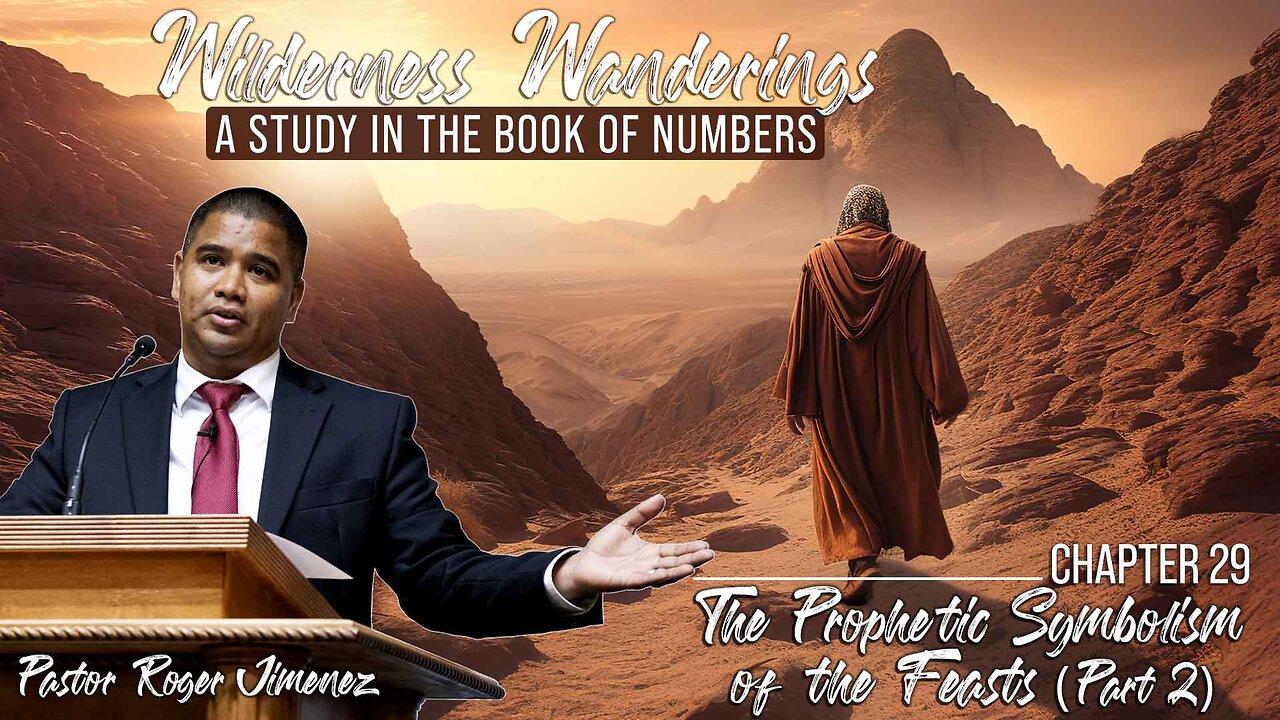 The Prophetic Symbolism of the Feast (Part 2) (Numbers 29) | Pastor Roger Jimenez