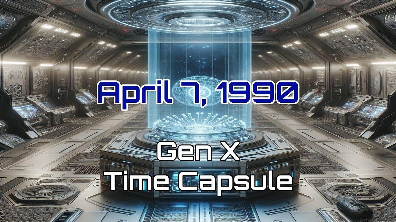 April 7th 1990 Time Capsule