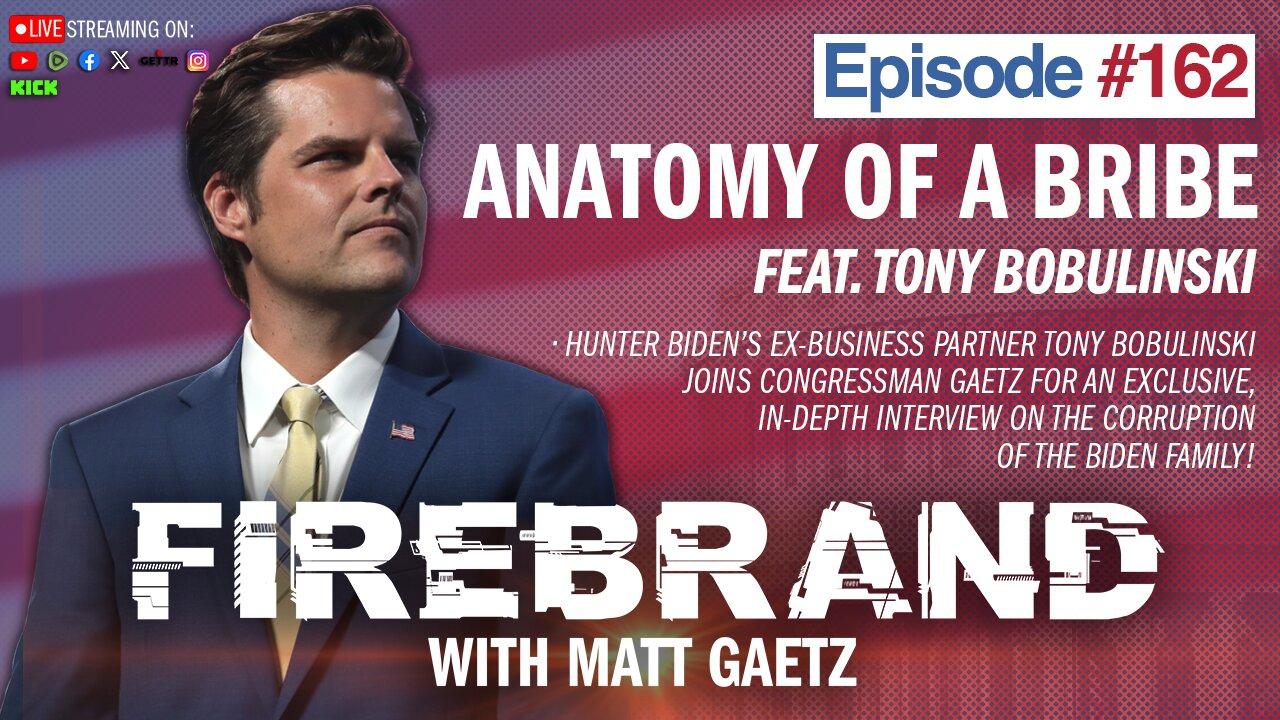 Episode 162 LIVE: Anatomy of a Bribe (feat. Tony Bobulinski) – Firebrand with Matt Gaetz