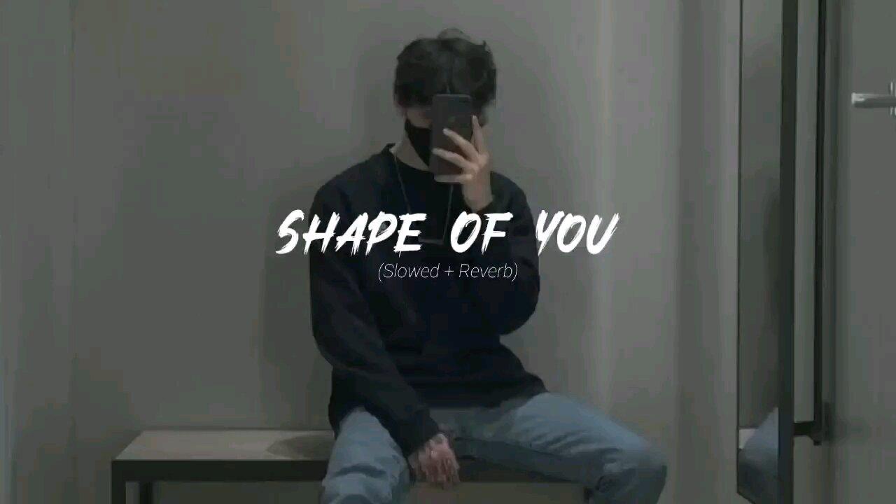 Shape Of You - Ed Sheeran