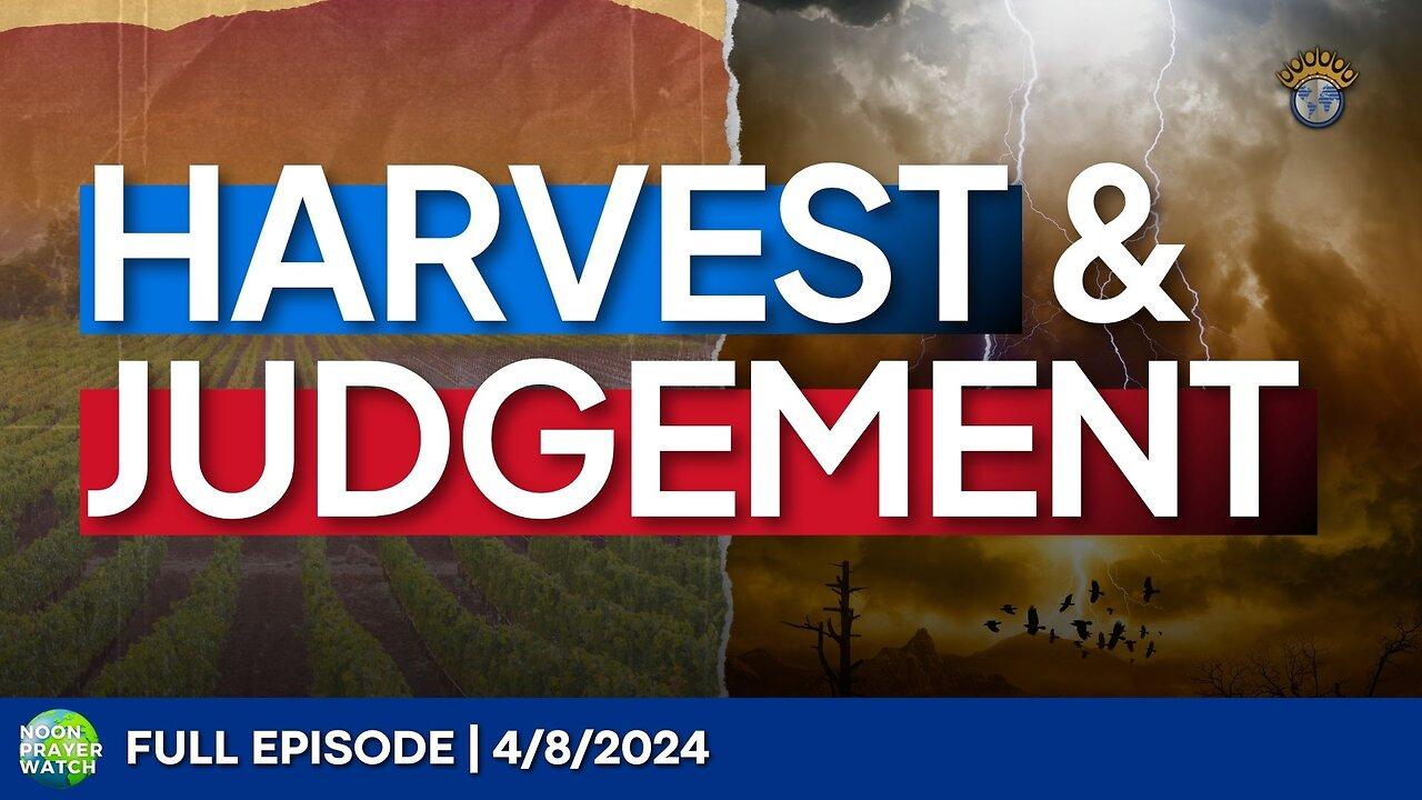 🔵 Harvest and Judgment | Noon Prayer Watch | 4/8/2024