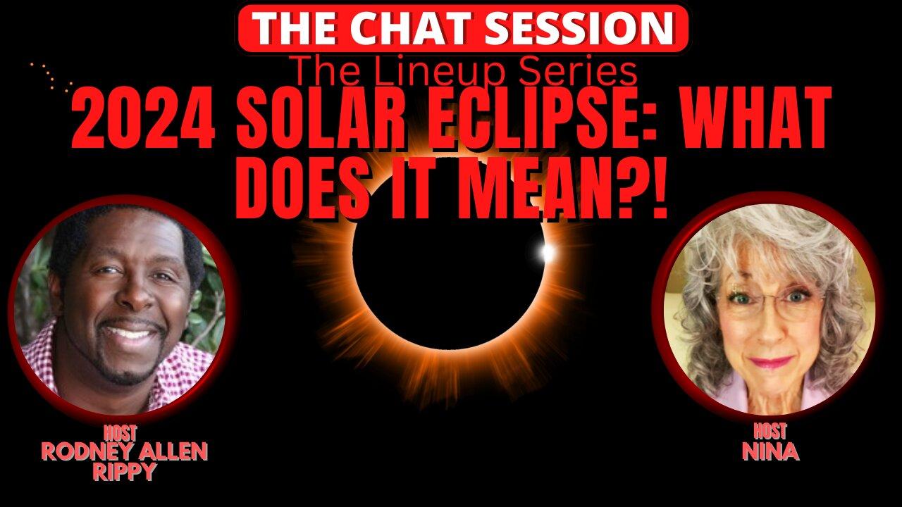 2024 SOLAR ECLIPSE: WHAT TO EXPECT?! | THE CHAT SESSION
