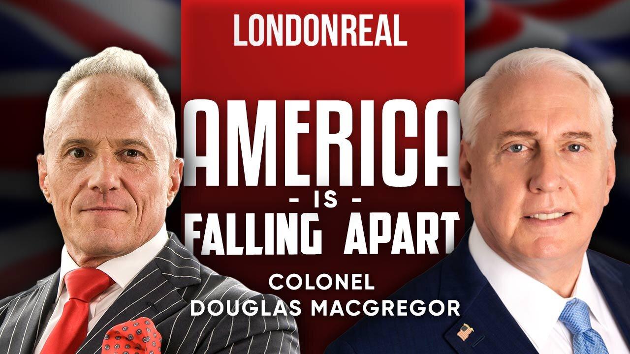 Colonel Douglas Macgregor - America Is Falling - One News Page VIDEO