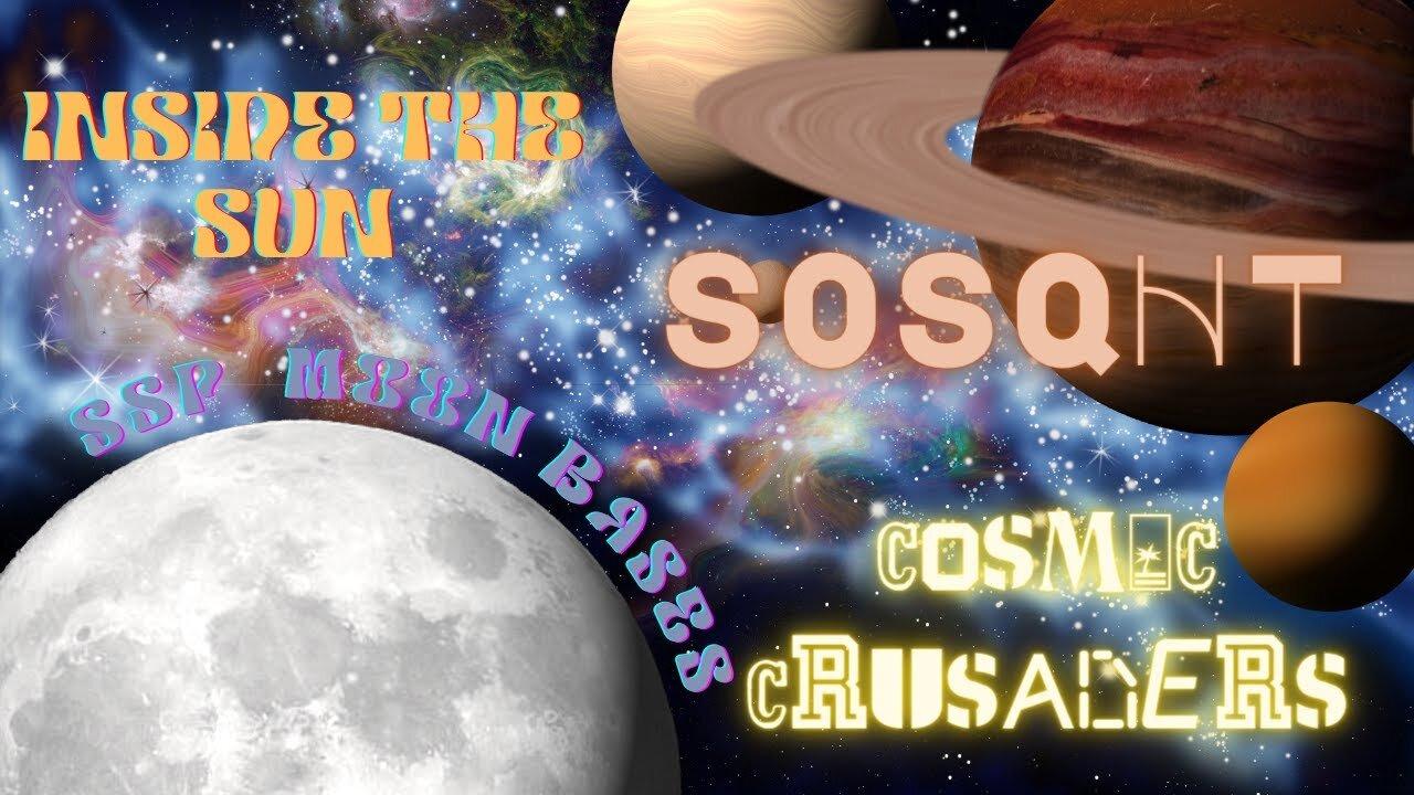 Cosmic Crusaders Inside the Sun/SSP Bases &  Astral Headquarters