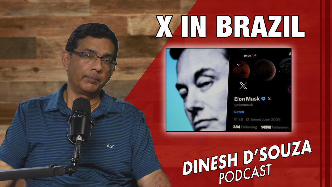 X IN BRAZIL Dinesh D’Souza Podcast Ep806