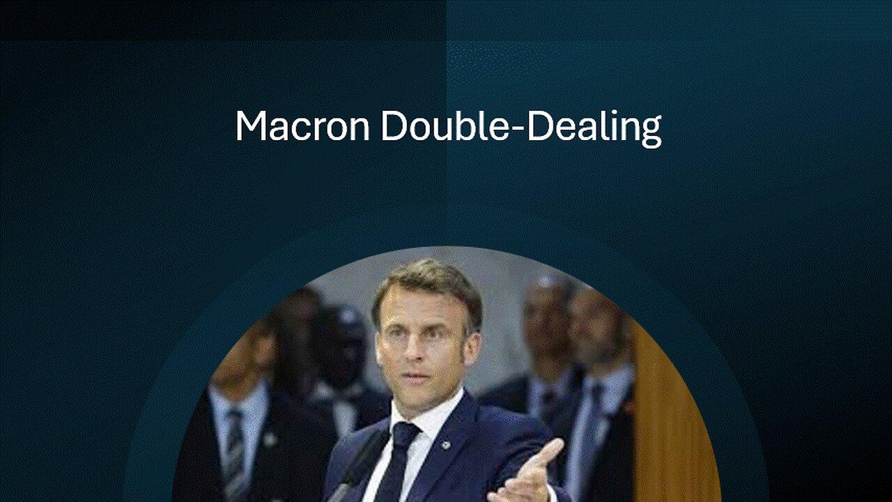 Macron Double-Dealing w/White House
