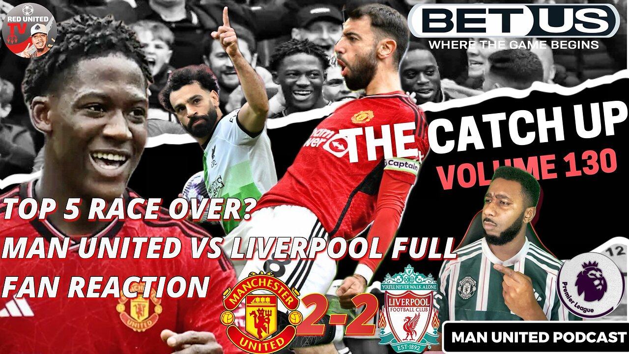 Top 5 Race Over For Man Utd? MAN UNITED vs LIVERPOOL 2-2 | Man Utd Podcast | Ivorian Spice
