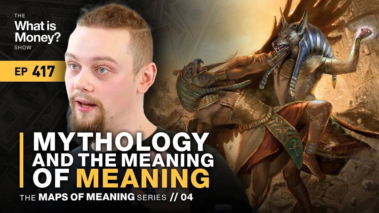 Mythology and the Meaning of Meaning | Maps of Meaning Series | Episode 4 (WiM417)