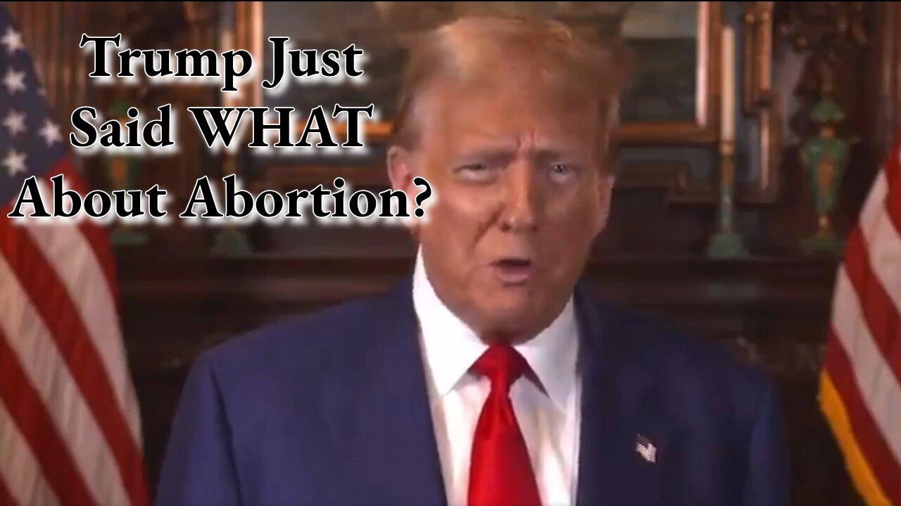 Trump Just Said WHAT About Abortion?