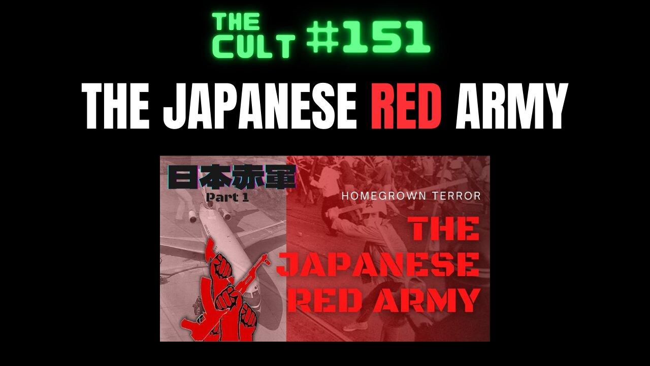 The Cult #151: The Japanese Red Army