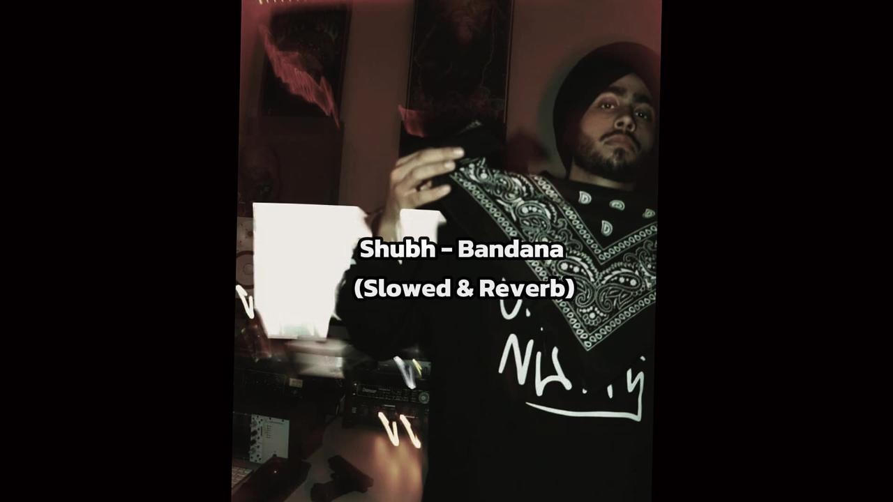 Shubh~BANDANA (Slowed & Reverb) | New Song 2024 | New Punjabi Song