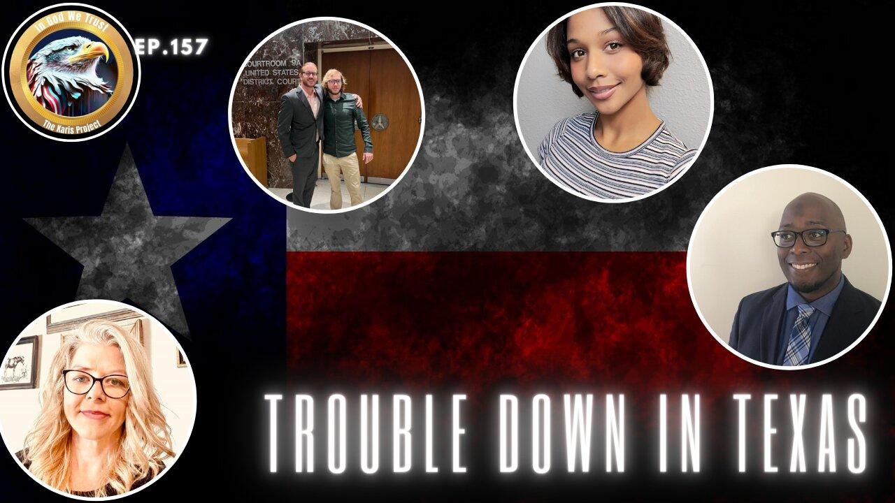 Ep. 157 – Trouble Down in Texas