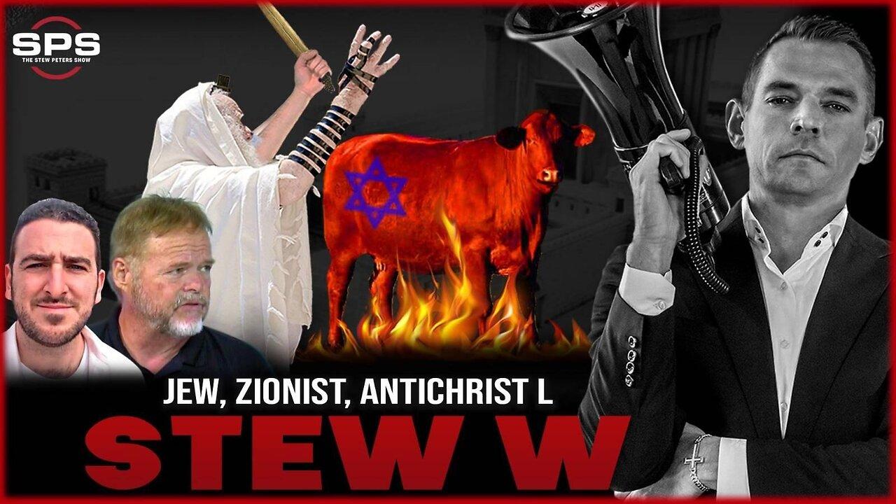 LIVE: Stew BREAKS Internet, DOMINATES Red Heifer SACRIFICE Debate Against Jew & ANTICHRIST Enabler