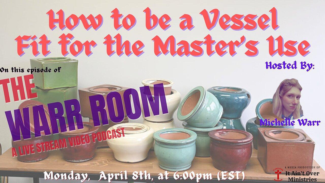 Episode 29 – “How to be a Vessel Fit for the Master’s Use”