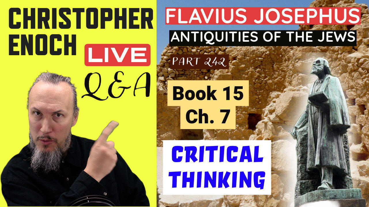 Josephus - Antiquities Book 15 - Ch. 7.1 (Part 243) LIVE Bible Q&A | Critical Thinking
