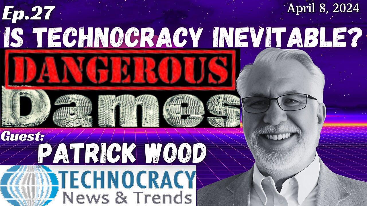Dangerous Dames | Ep.27: Is Technocracy Inevitable w/ Patrick Wood