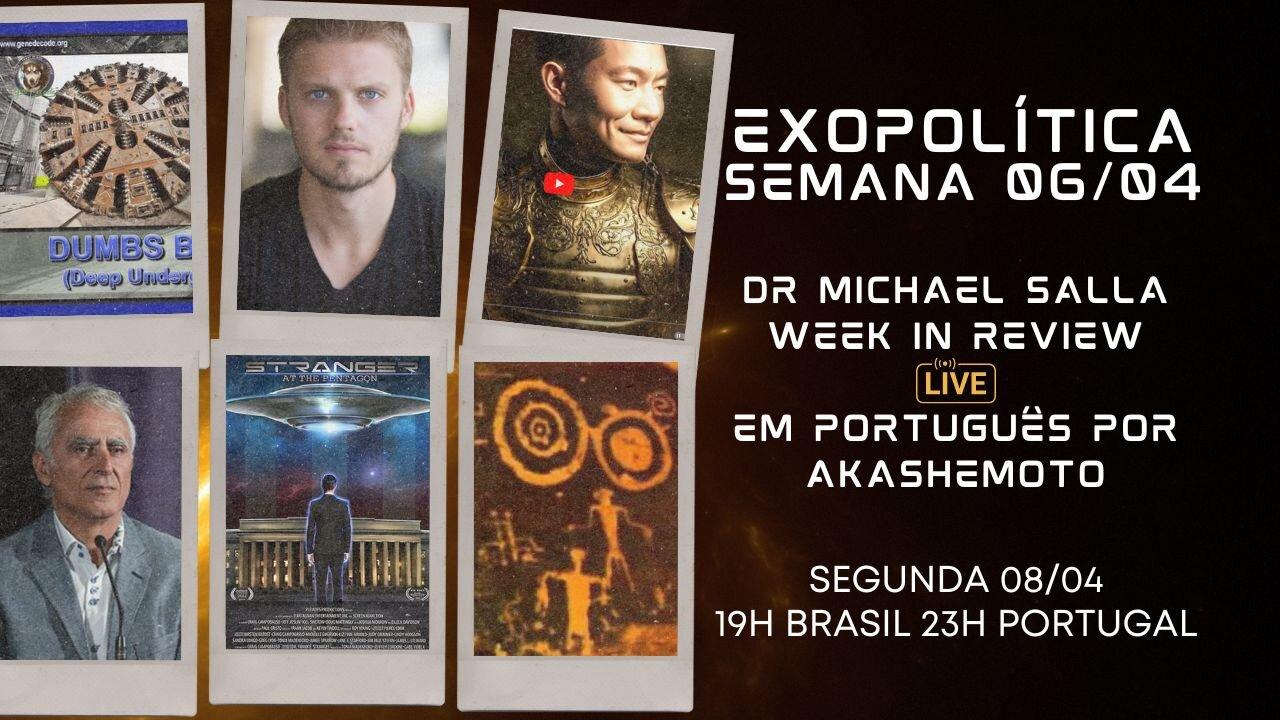 Exopolítica Semana 06 Abr 2024, Dr Michael Salla, Week in Review - EM PORTUGUÊS